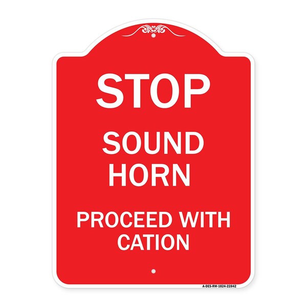 Stop Sound Horn Before Proceeding W/ Caution, Red & White Aluminum Sign, 18" x 24", RW-1824-22842